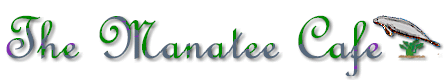 Welcome To The Manatee Cafe Web Site !